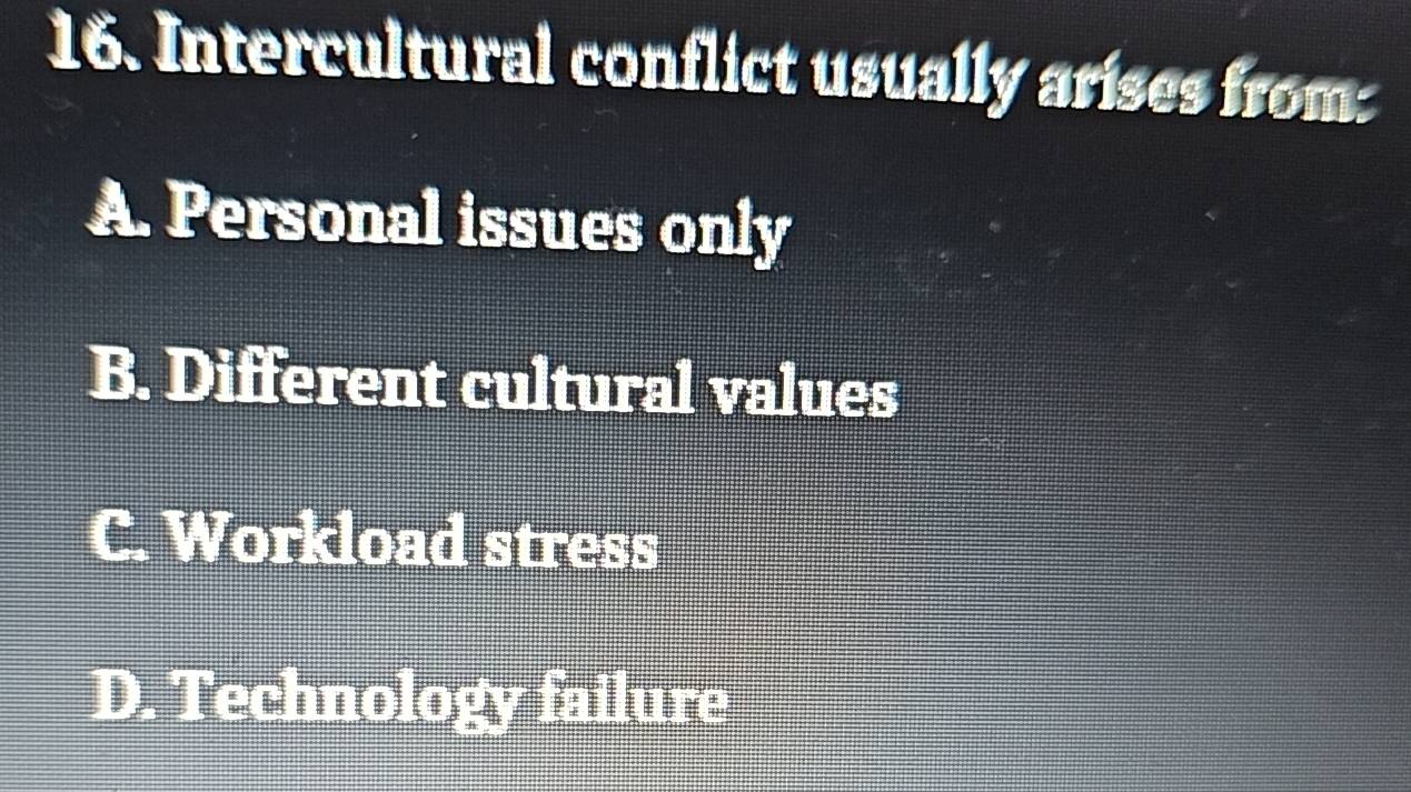 Solved: Intercultural conflict usually arises from: A. Personal issues ...