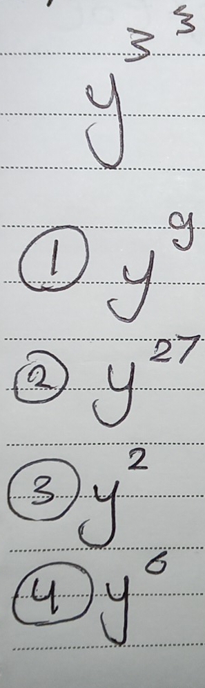 y^3
1 y^9
② y^(27)
3 y^2
u y^6