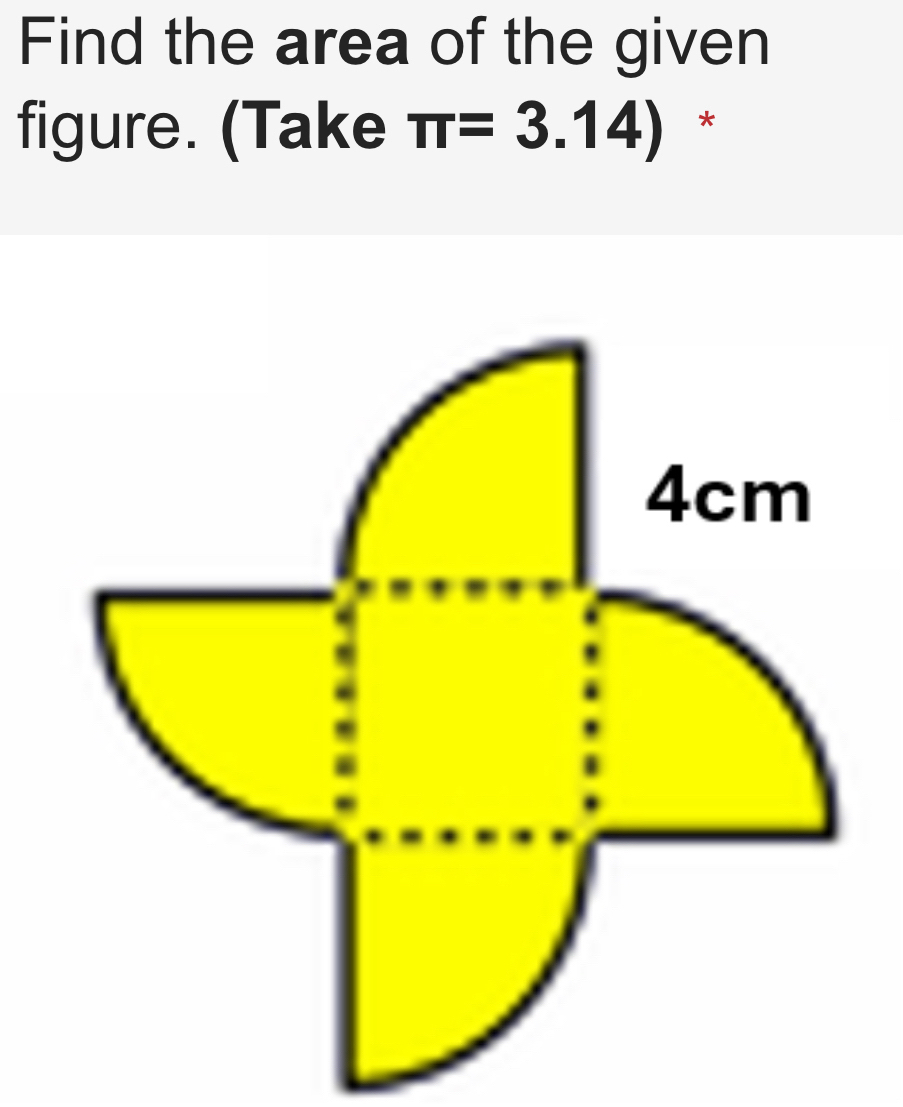 Find the area of the given 
figure. (Take π =3.14) *