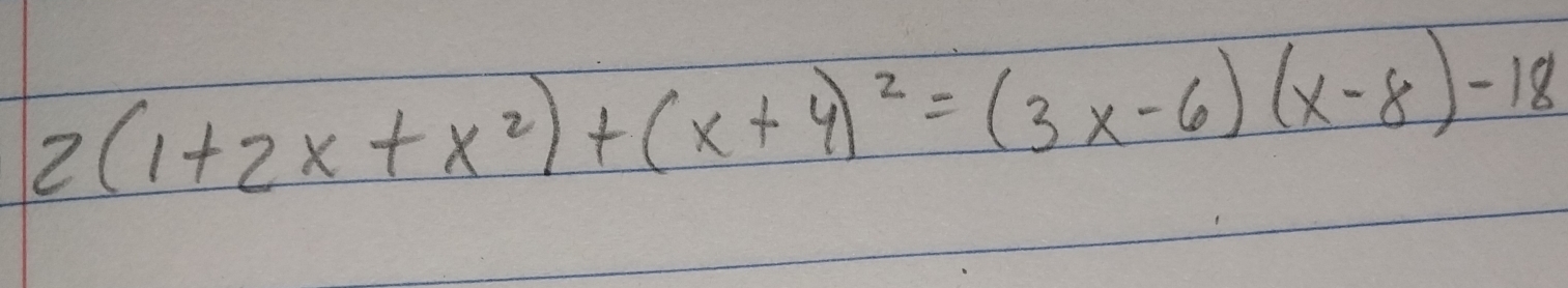 2(1+2x+x^2)+(x+4)^2=(3x-6)(x-8)-18