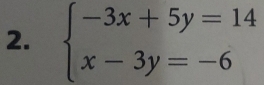 beginarrayl -3x+5y=14 x-3y=-6endarray.