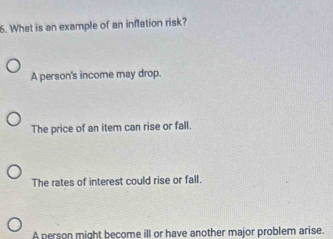 Solved: What is an example of an inflation risk? A person's income may ...
