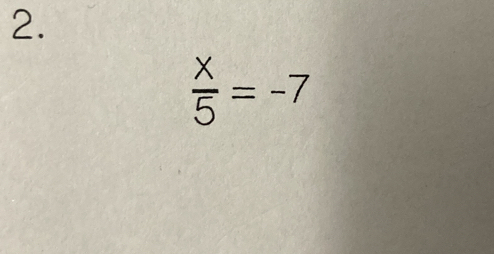  x/5 =-7