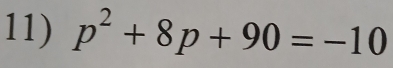 p^2+8p+90=-10