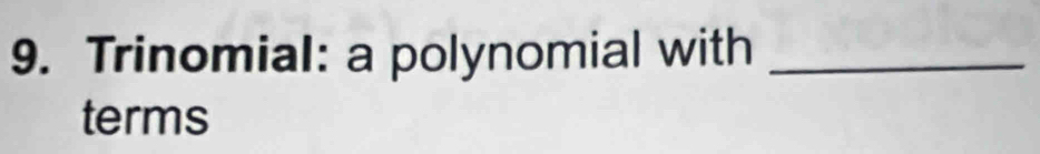 Trinomial: a polynomial with_ 
terms