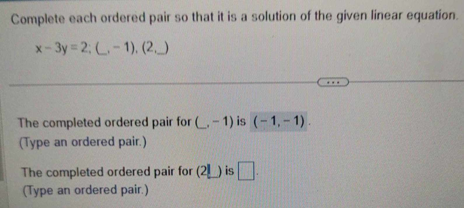 Solved: Complete each ordered pair so that it is a solution of the given linear equation. x-3y=2 ...