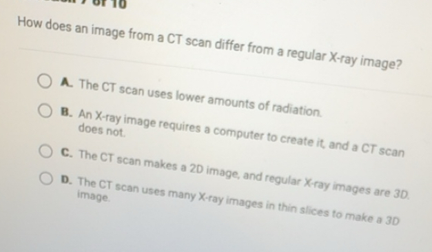 Solved: How does an image from a CT scan differ from a regular X -ray ...