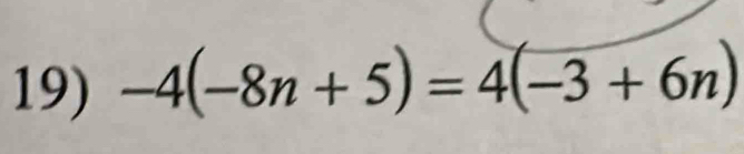 -4(-8n+5)=4(-3+6n)