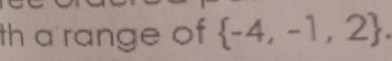 th a range of  -4,-1,2