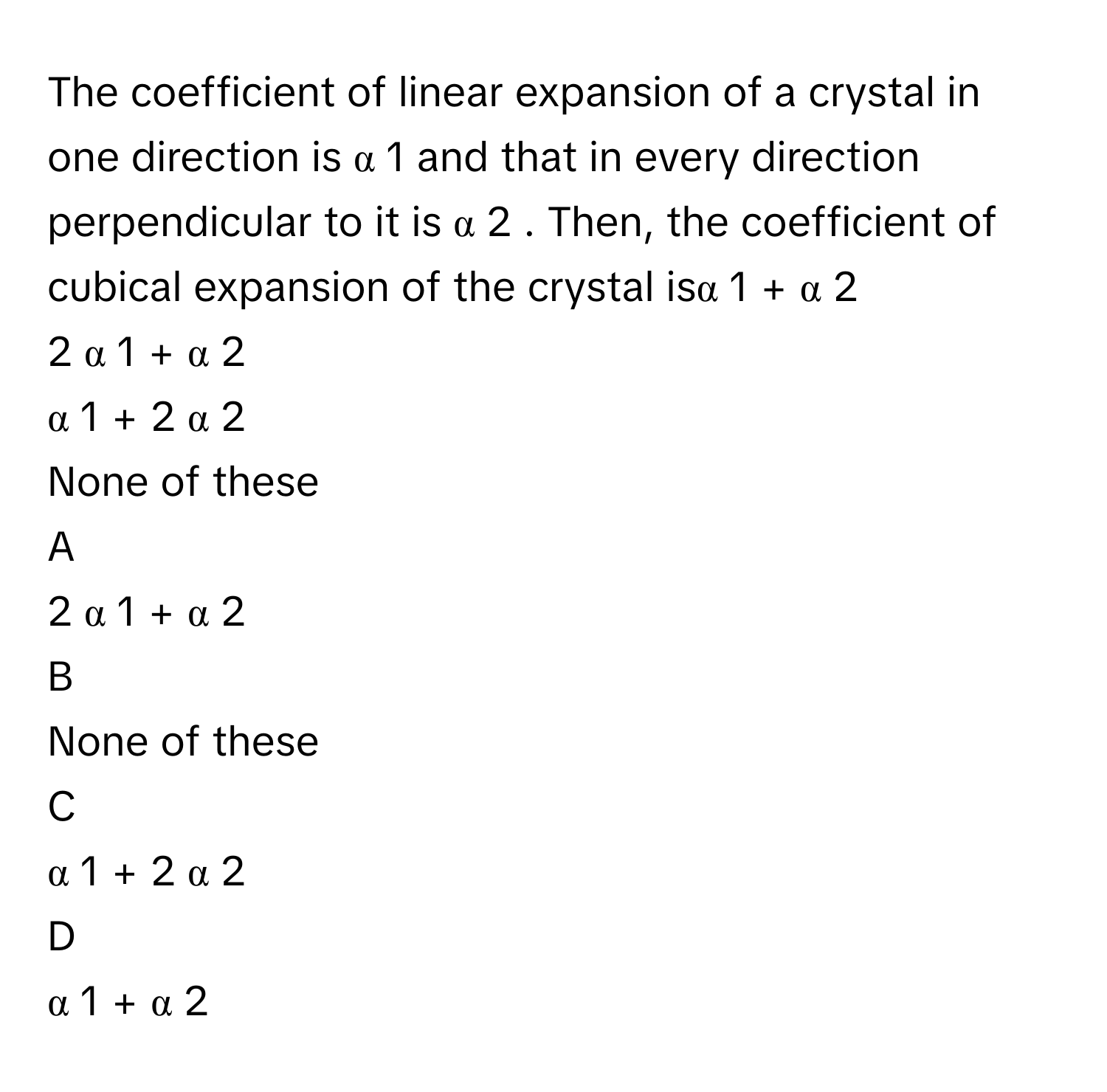 Solved: The coefficient of linear expansion of a crystal in one ...