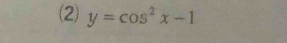 (2) y=cos^2x-1