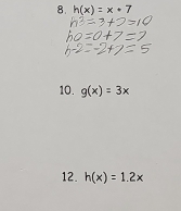 h(x)=x-7
10. g(x)=3x
12. h(x)=1.2x