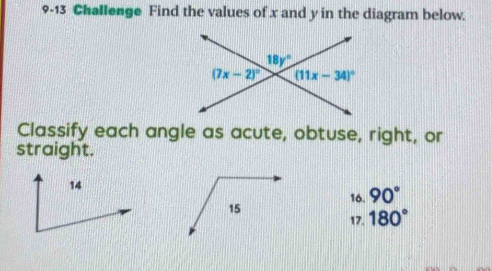 9-13 Challenge Find the values of x and y in the diagram below.
Classify each angle as acute, obtuse, right, or
straight.
16. 90°
17. 180°