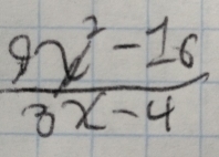  (9x^2-16)/3x-4 