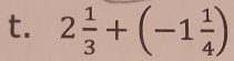 2 1/3 +(-1 1/4 )