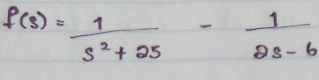 f(s)= 1/s^2+2s - 1/2s-6 