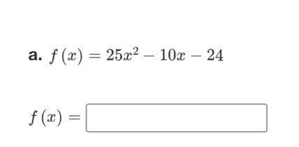 f(x)=25x^2-10x-24
f(x)=□