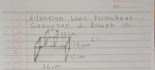 Hitungiah Luas permukaan 
Gabungan di Bawàh ini.
12cin
L=
12 am
1.
12cm
36 cm