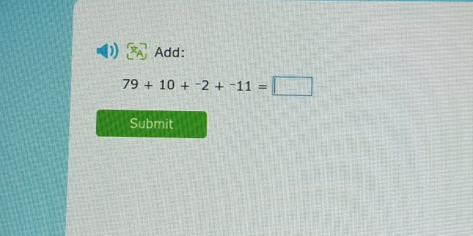 Add:
79+10+^-2+^-11=□
Submit