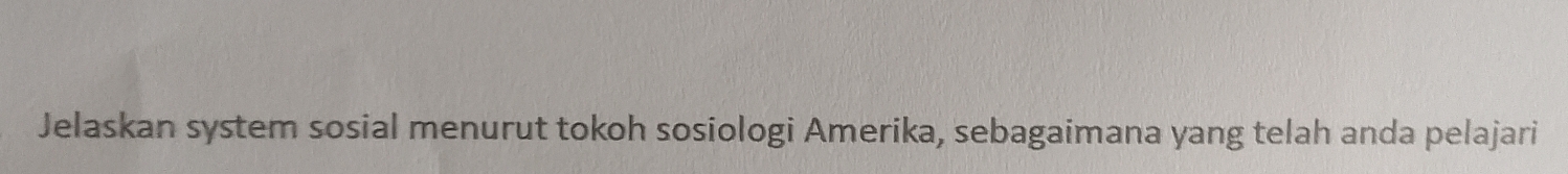 Jelaskan system sosial menurut tokoh sosiologi Amerika, sebagaimana yang telah anda pelajari