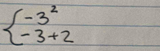 beginarrayl -3^2 -3+2endarray.