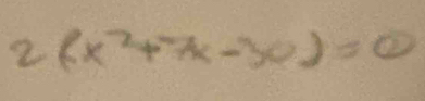2(x^2+7x-30)=0