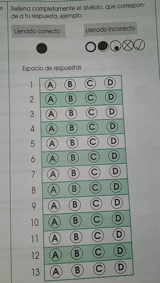 a Rellena completamente el alvéolo, que correspon- 
de a tu respuesta, ejemplo: 
Lenado correcto Lenado incorrecto 
estas
13 A