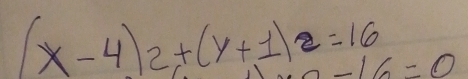 (x-4)2+(y+1)2=16 -16=0