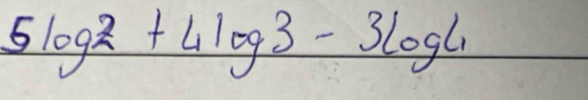 5log^2_2+4log _3-3log _4