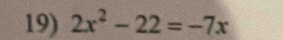 2x^2-22=-7x