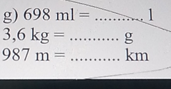 698ml= _1 
_ 3,6kg=
overline D a
987m= _ 270°
km