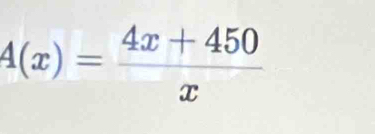 4(x)= (4x+450)/x 