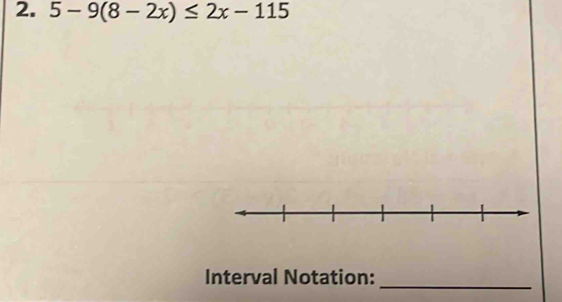 5-9(8-2x)≤ 2x-115
_ 
Interval Notation: