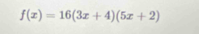 f(x)=16(3x+4)(5x+2)