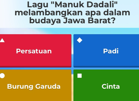 Lagu "Manuk Dadali" 
melambangkan apa dalam 
budaya Jawa Barat? 
Persatuan Padi 
Burung Garuda Cinta