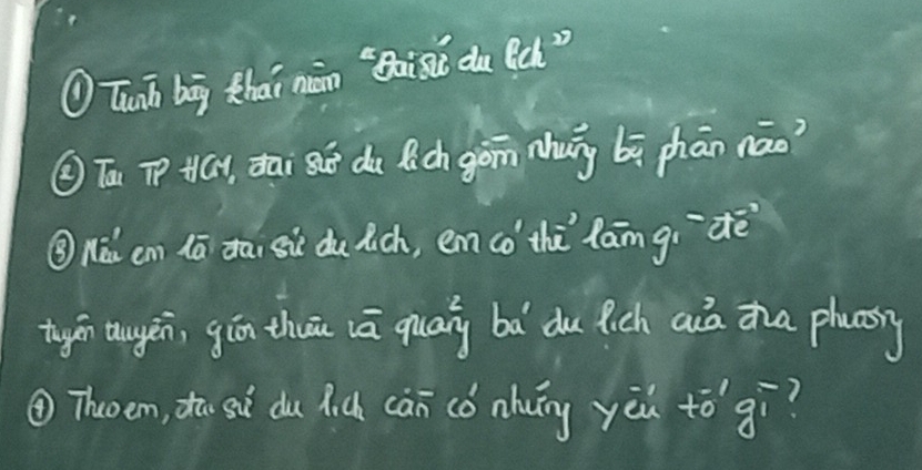 TuT bāg zhai nān `Baisǔ du lch " 
② Ta Tp Hay, dai suē du lich gón nhun bā phān náo? 
Q Mà en áā tai si du lich, enco thú lāng°ac° 
tugin tugen, gián thuā (ā quan bà du lich aià zha plasy 
④Thwoen, ta sì du hiú càn có nhug yùu to gí?