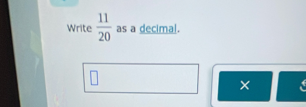 Write  11/20  as a decimal. 
overline 