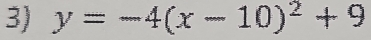 y=-4(x-10)^2+9