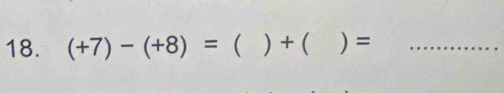 (+7)-(+8)=  ) + ( ) =_ 