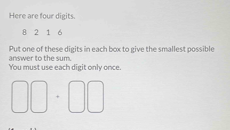 Solved: Here are four digits. 8 2 1 6 Put one of these digits in each ...