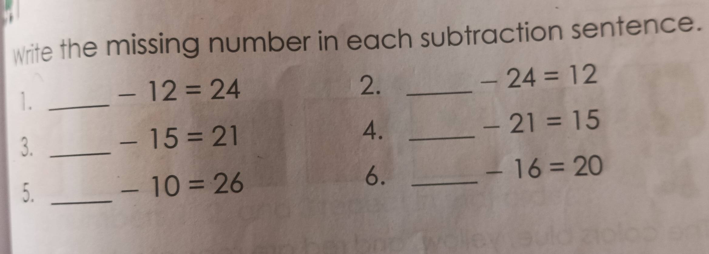 Write the missing number in each subtraction sentence. 
2._
-24=12
1._
-12=24
4._ 
3._
-15=21
-21=15
6._
-16=20
5._
-10=26