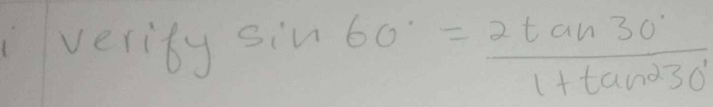 verity sin 60°= 2tan 30°/1+tan 230° 