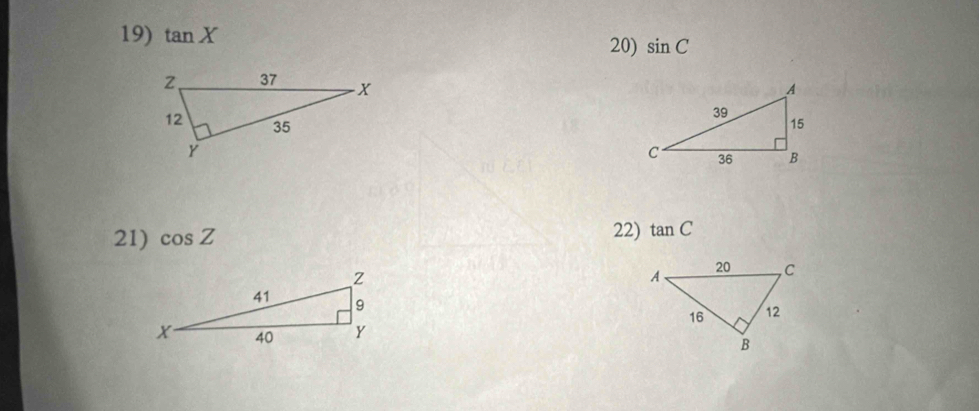 tan X
20) sin C

21) cos Z 22) tan C