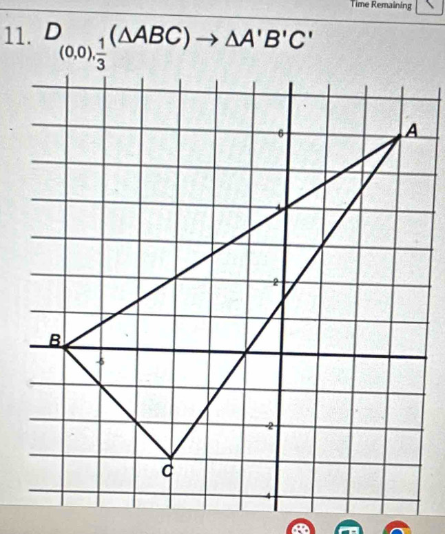 Time Remaining
11. D
(△ ABC)to △ A'B'C'