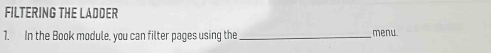 FILTERING THE LADDER 
1. In the Book module, you can filter pages using the _menu.