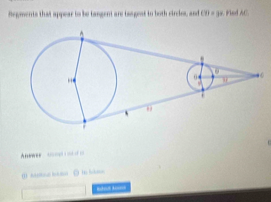 Segments that appear to be tangent are tangent to both circles, and CD=8° d AC
C
Answer ampt i out of 1 
mdontt Ansre