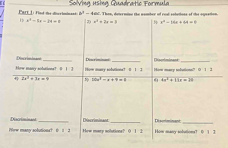 EG
Part 1: Find the discriminant: b^2-4ac. Then, determine the number of of the equation.