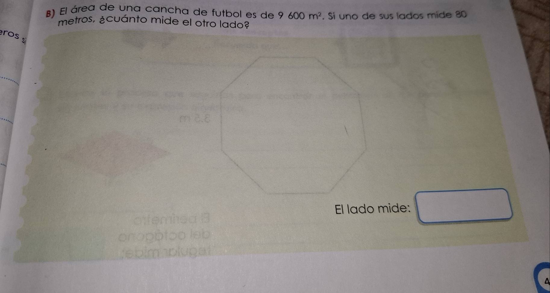 El área de una cancha de futbol es de 9600m^2. Si uno de sus lados mide 80
metros, ¿cuánto mide el otro lado?
ros s
=frac 1
El lado mide: x_1+x_2= □ /□  
attemhed B
onopptoo leb
;ebimplugat