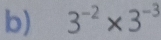 3^(-2)* 3^(-3)