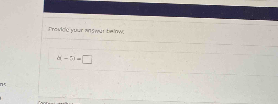 Provide your answer below:
h(-5)=□
ns